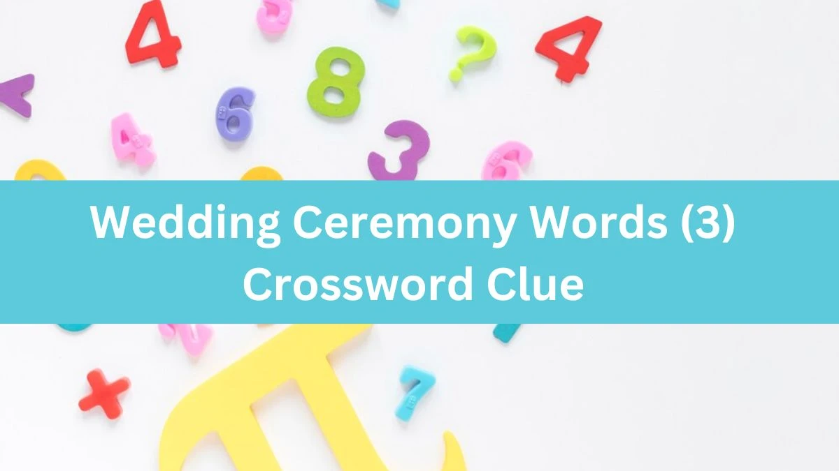 NYT Wedding Ceremony Words (3) Crossword Clue Puzzle Answer from July 29, 2024