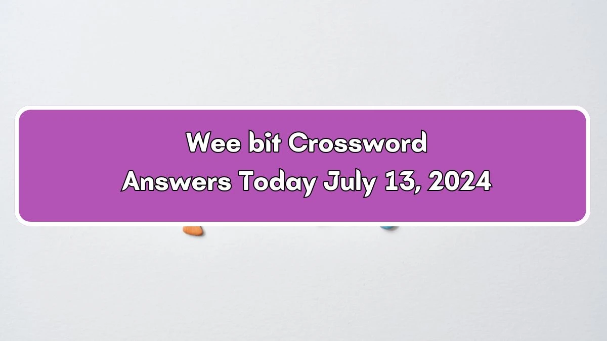 Daily Themed Wee bit Crossword Clue Puzzle Answer from July 13, 2024