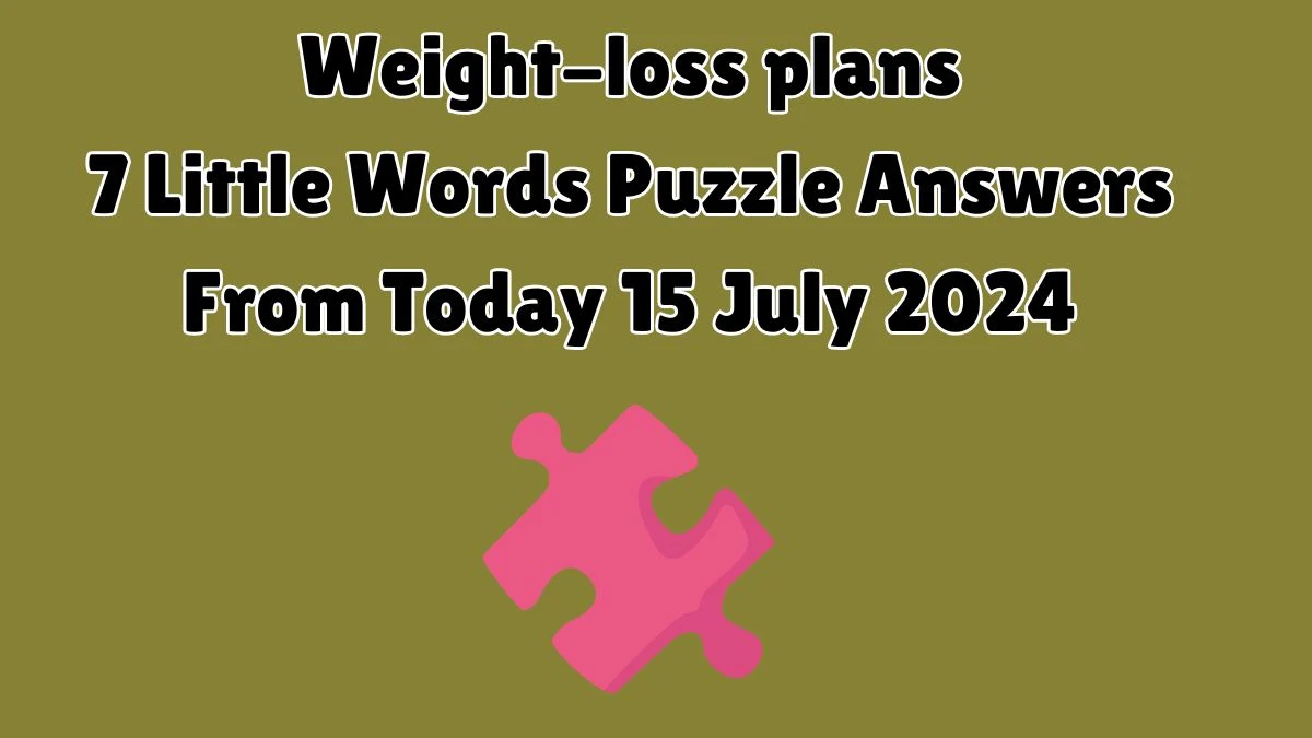 Weight-loss plans 7 Little Words Puzzle Answer from July 15, 2024