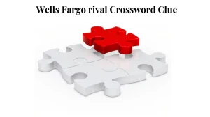 LA Times Wells Fargo rival Crossword Clue Puzzle Answer from July 27, 2024