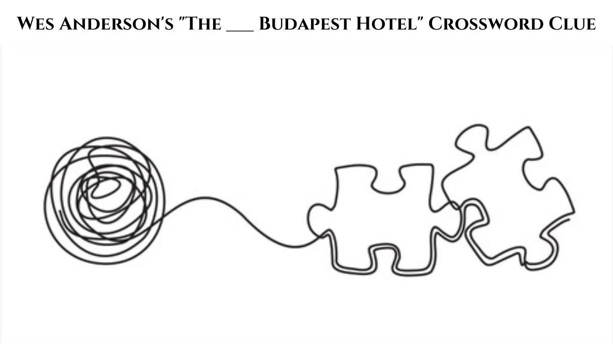 Wes Anderson's The ___ Budapest Hotel Daily Themed Crossword Clue Puzzle Answer from July 10, 2024