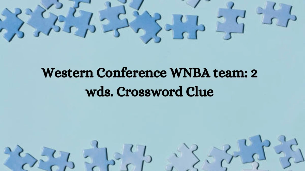 Western Conference WNBA team: 2 wds. Daily Commuter Crossword Clue Puzzle Answer from July 26, 2024