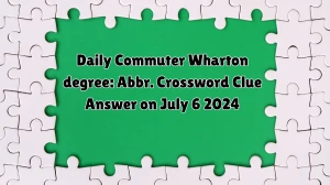 Wharton degree: Abbr. Daily Commuter Crossword Clue Puzzle Answer from July 06, 2024