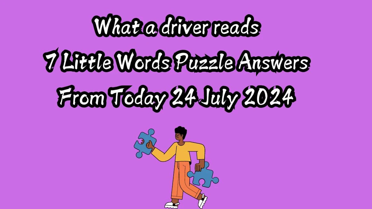 What a driver reads 7 Little Words Puzzle Answer from July 24, 2024