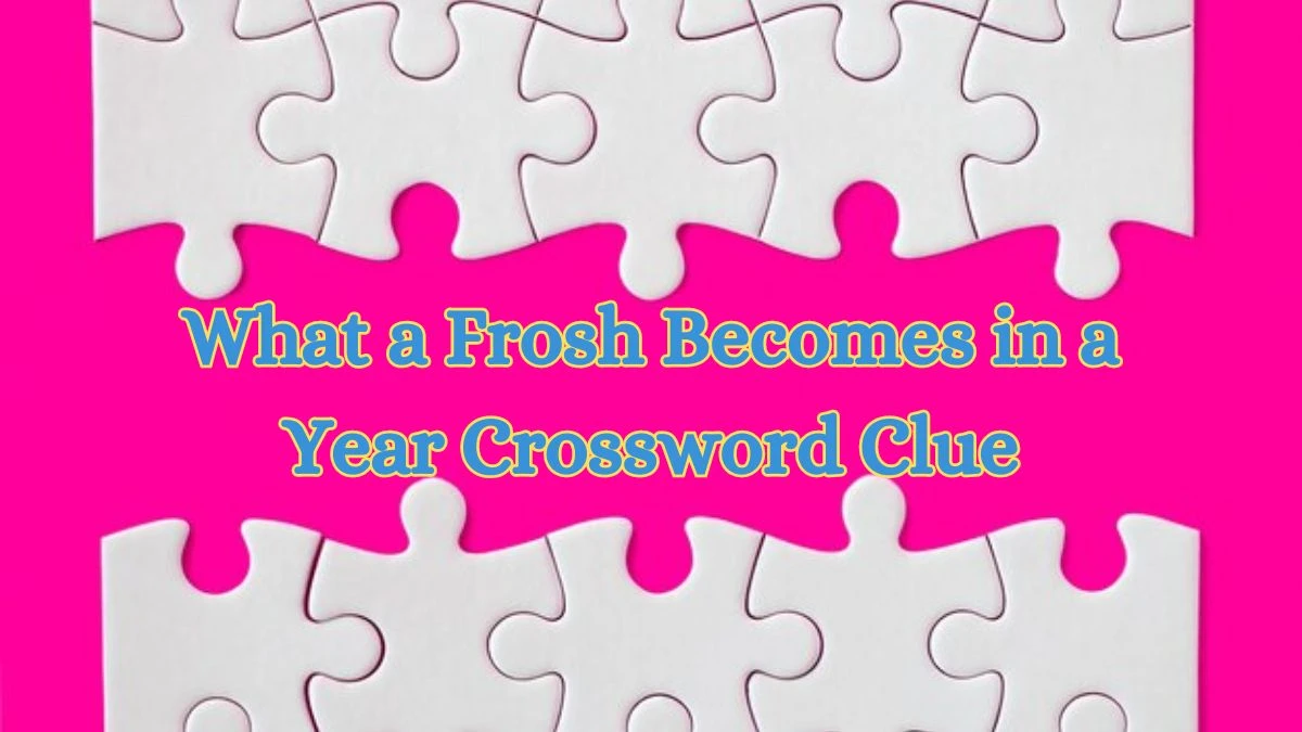 USA Today What a Frosh Becomes in a Year Crossword Clue Puzzle Answer from July 06, 2024