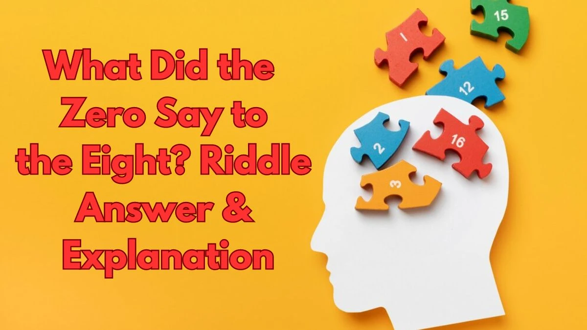 What Did the Zero Say to the Eight? Riddle Answer Explained