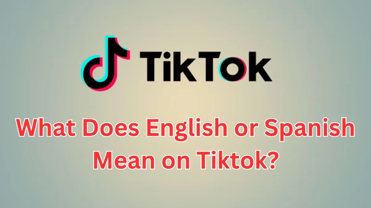 What Does English or Spanish Mean on Tiktok? About the Viral Trend