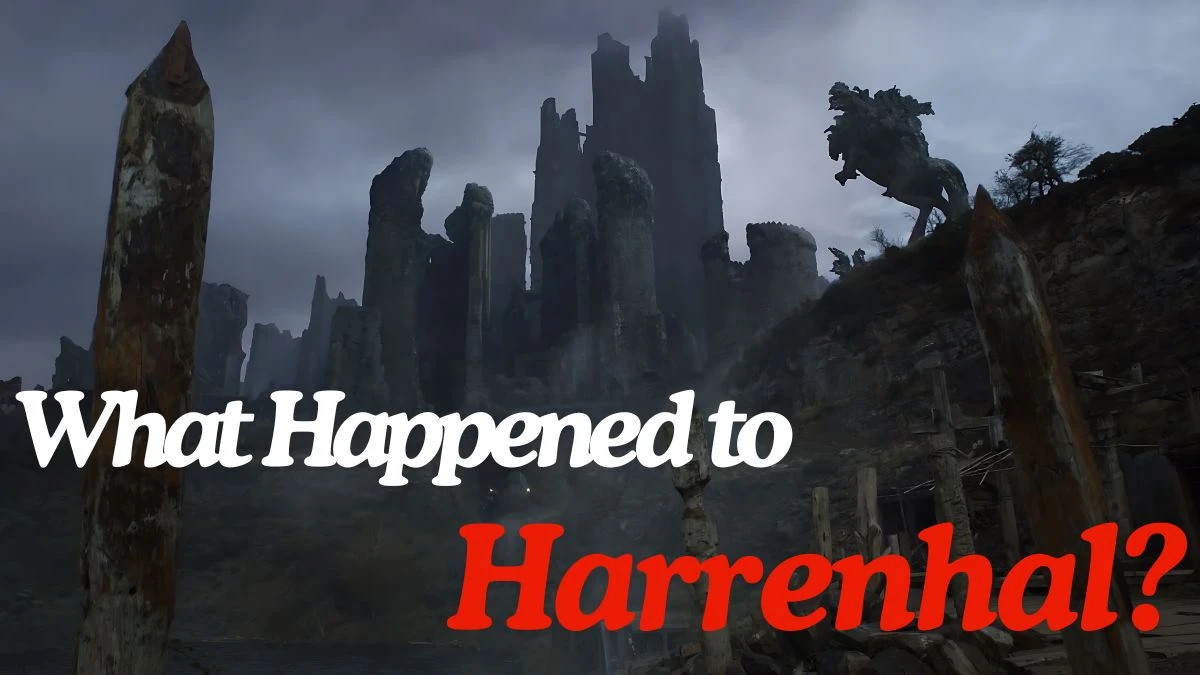 What Happened to Harrenhal? Who Destroyed Harrenhal?
