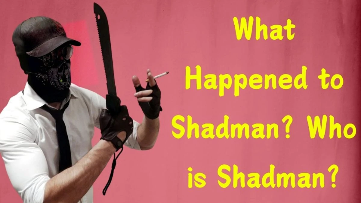 What Happened to Shadman? Who is Shadman?