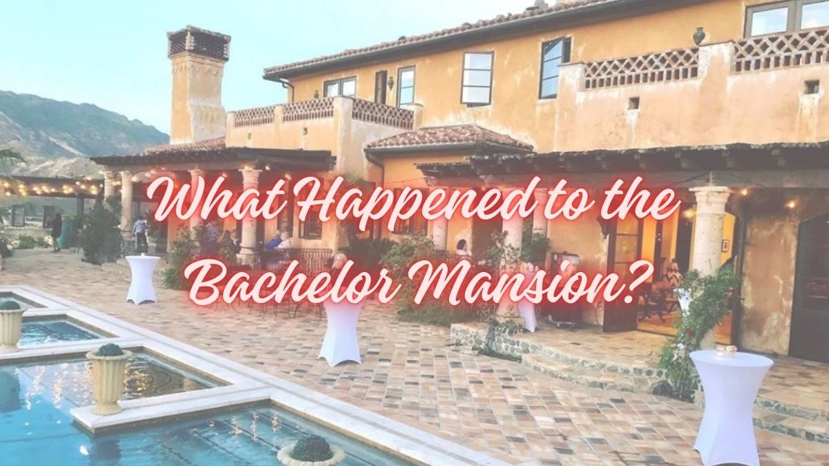 What Happened to the Bachelor Mansion? Where is the New Bachelor Mansion?