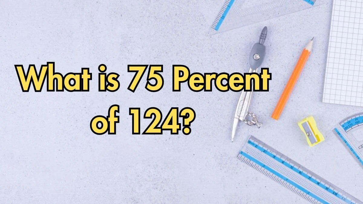 What is 75 Percent of 124?