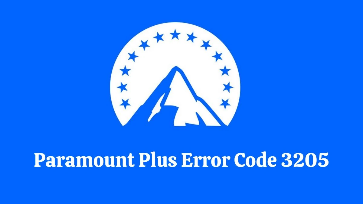 What is Paramount Plus Error Code 3205? How to Fix Paramount Plus Error Code 3205?