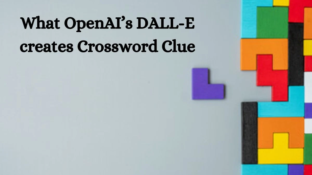 What OpenAI’s DALL-E creates NYT Crossword Clue Answer on July 12, 2024