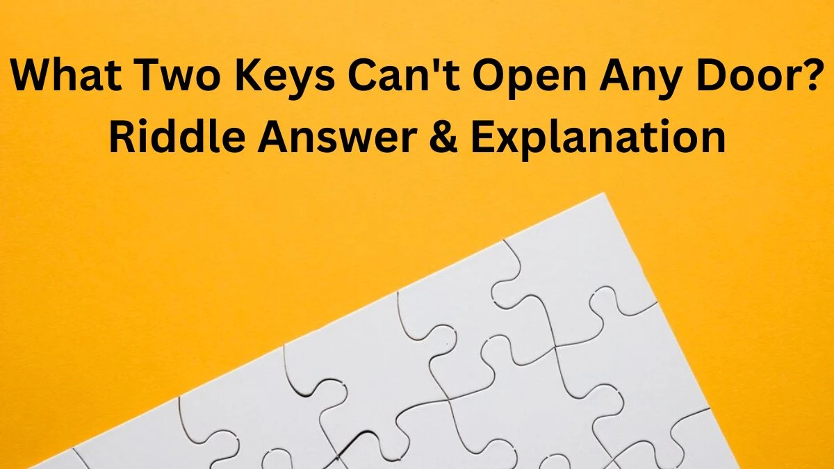 What Two Keys Can't Open Any Door? Riddle Answer Explained