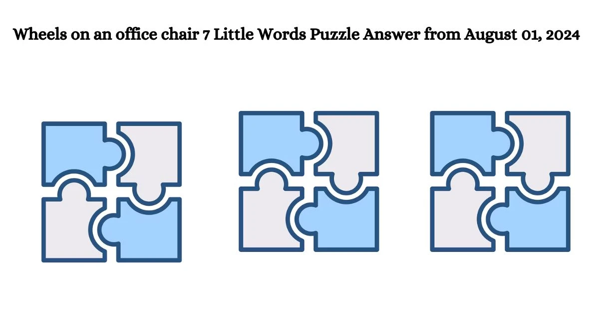 Wheels on an office chair 7 Little Words Puzzle Answer from August 01, 2024