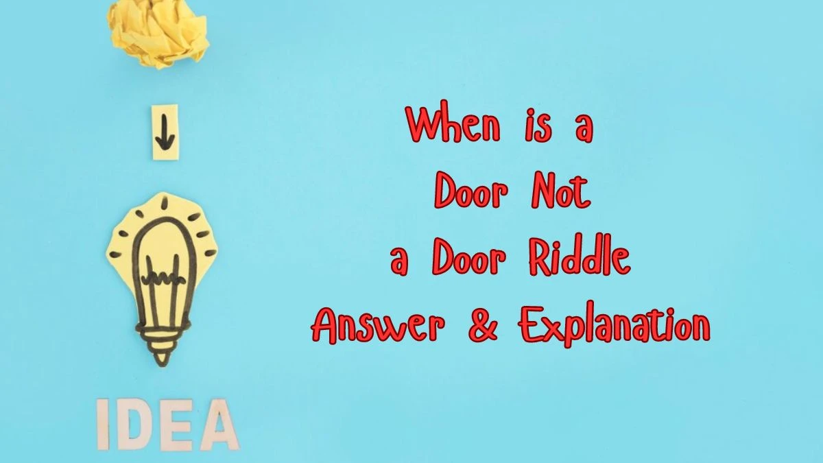 When is a Door Not a Door Riddle Answer Revealed