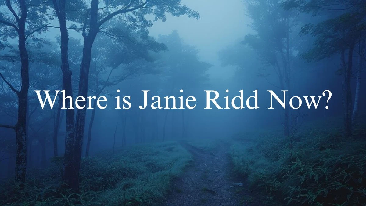 Where is Janie Ridd Now? Who is Janie Ridd? - News