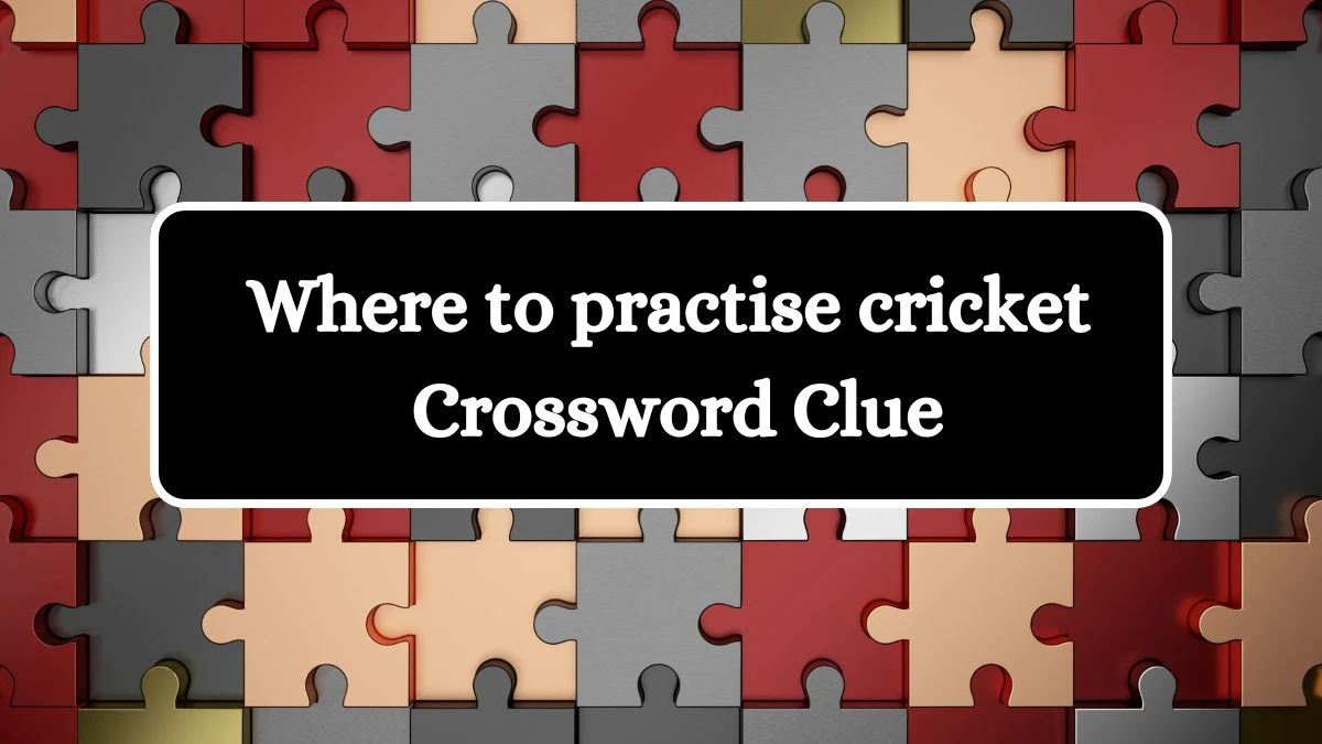 Where to practise cricket Crossword Clue Puzzle Answer from July 12, 2024