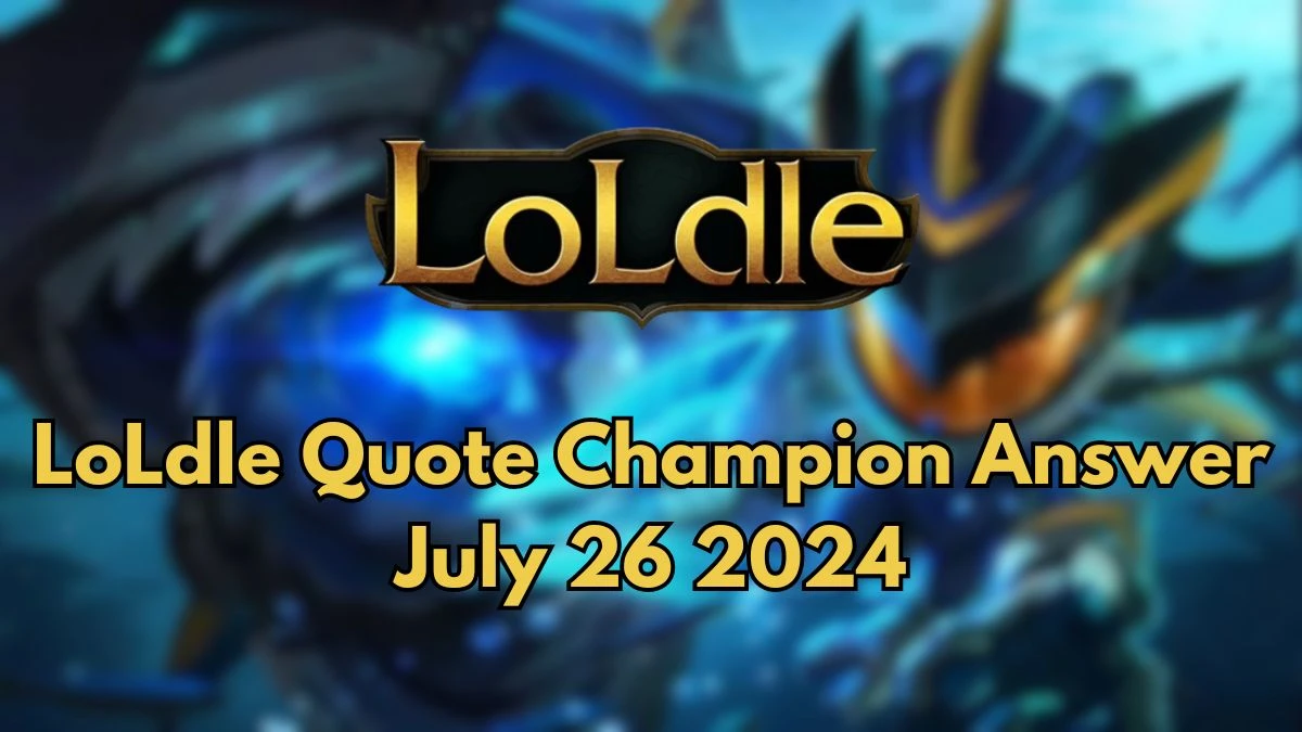 Which LoL Champion Says this “Feeding time!” LoLdle Quote Champion Answer July 29, 2024