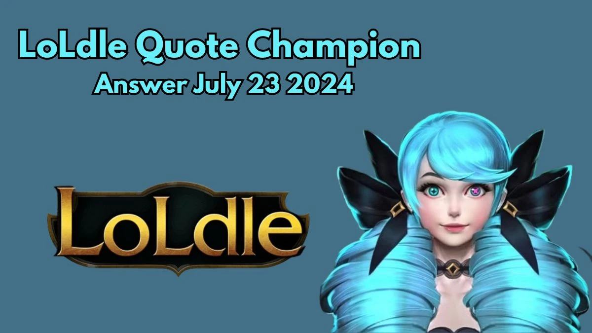 Which LoL Champion Says this “Looking for a tailor” LoLdle Quote Champion Answer July 23, 2024