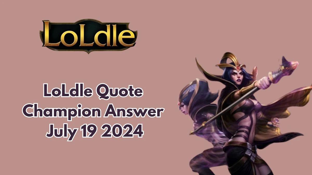 Which LoL Champion Says this “Surprised to see me?” LoLdle Quote Champion Answer July 19, 2024