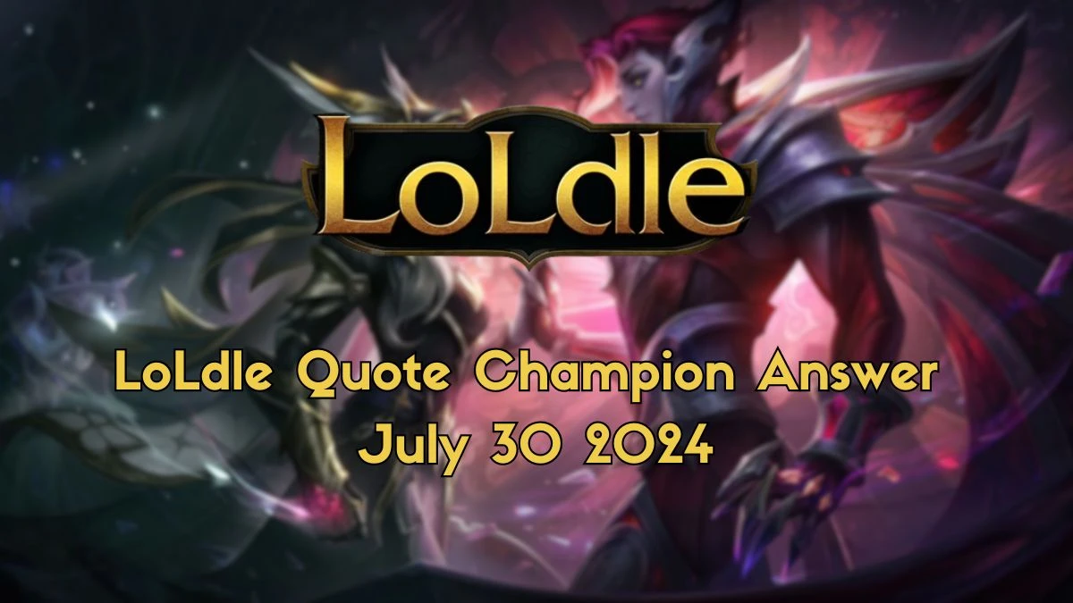 Which LoL Champion Says this “The dance is deadly.” LoLdle Quote Champion Answer July 30, 2024