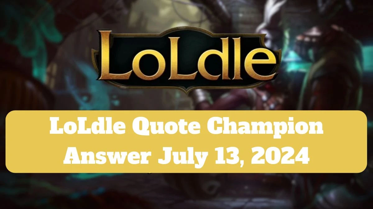 Which LoL Champion Says this “The scent of prey.” LoLdle Quote Champion Answer July 13, 2024