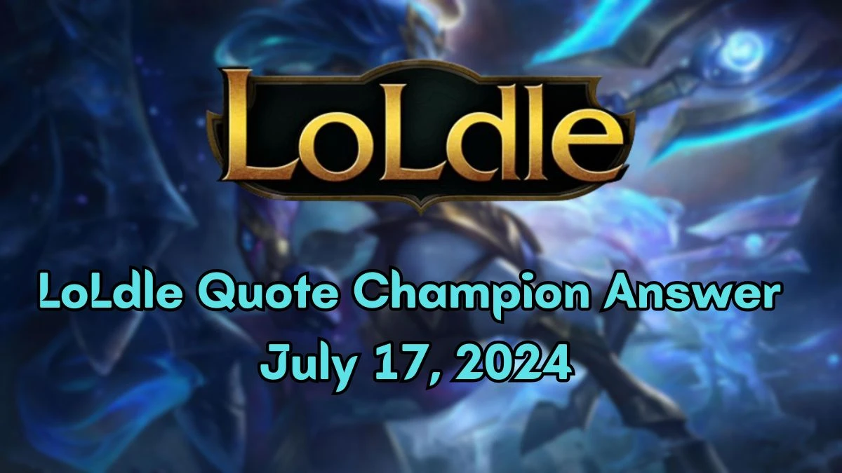 Which LoL Champion Says this “Time is wasting.” LoLdle Quote Champion Answer July 17, 2024