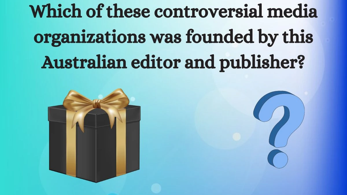 Which of these controversial media organizations was founded by this Australian editor and publisher? Amazon Quiz Answer Today July 05, 2024