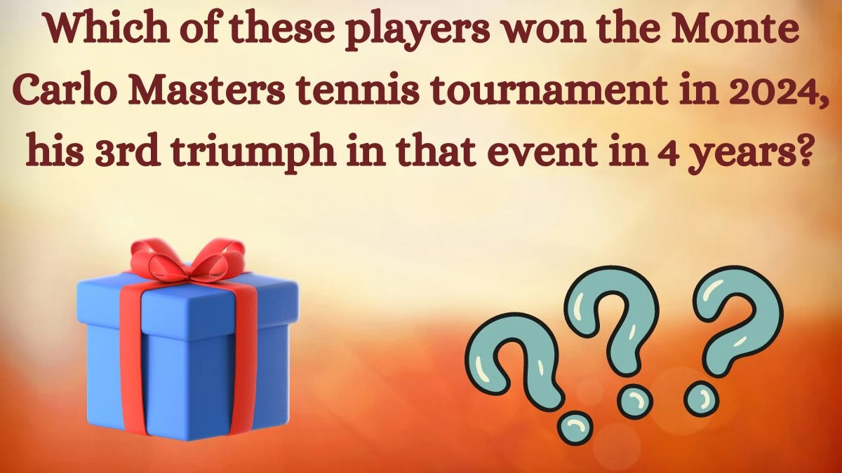 Which of these players won the Monte Carlo Masters tennis tournament in 2024, his 3rd triumph in that event in 4 years? Amazon Quiz Answer Today July 04, 2024