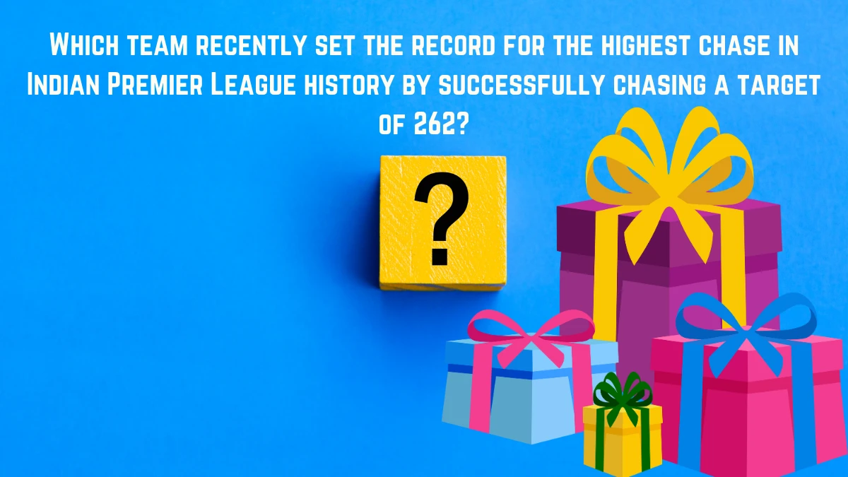 Which team recently set the record for the highest chase in Indian Premier League history by successfully chasing a target of 262? Amazon Quiz Answer Today July 06, 2024