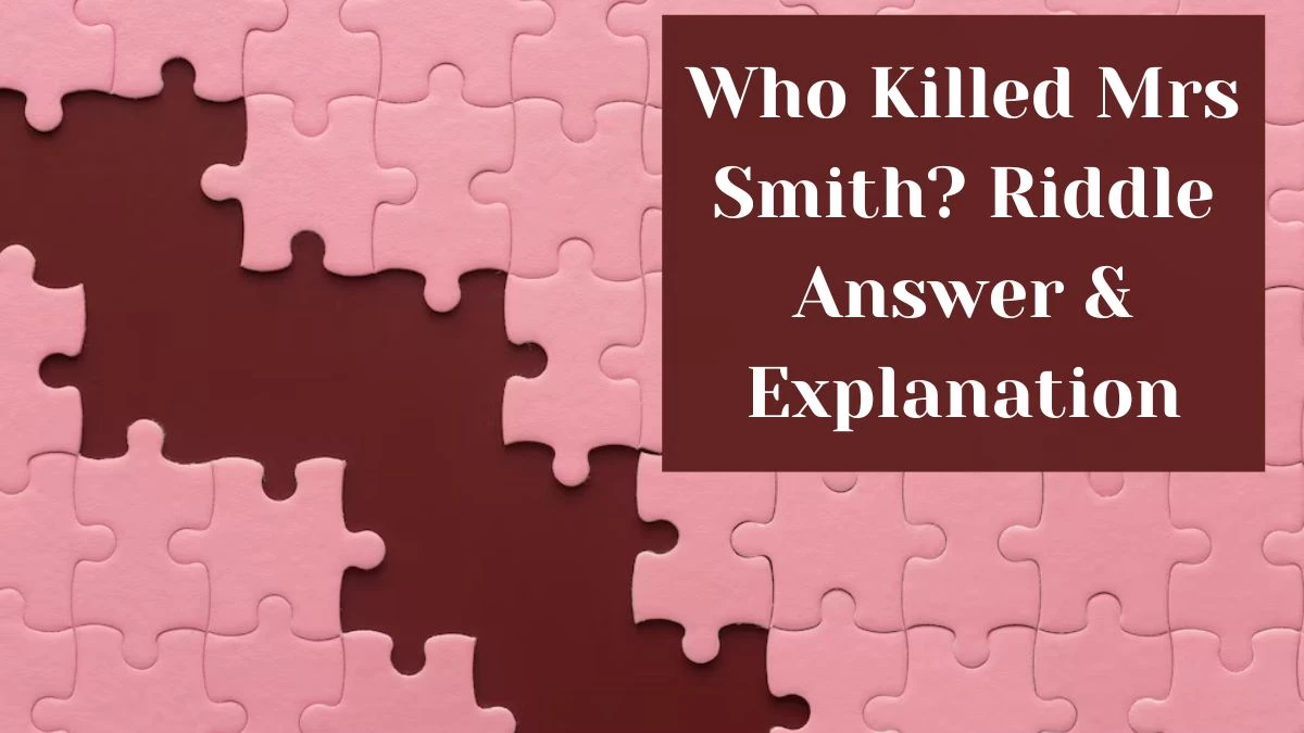 Who Killed Mrs Smith Riddle Answer Explained