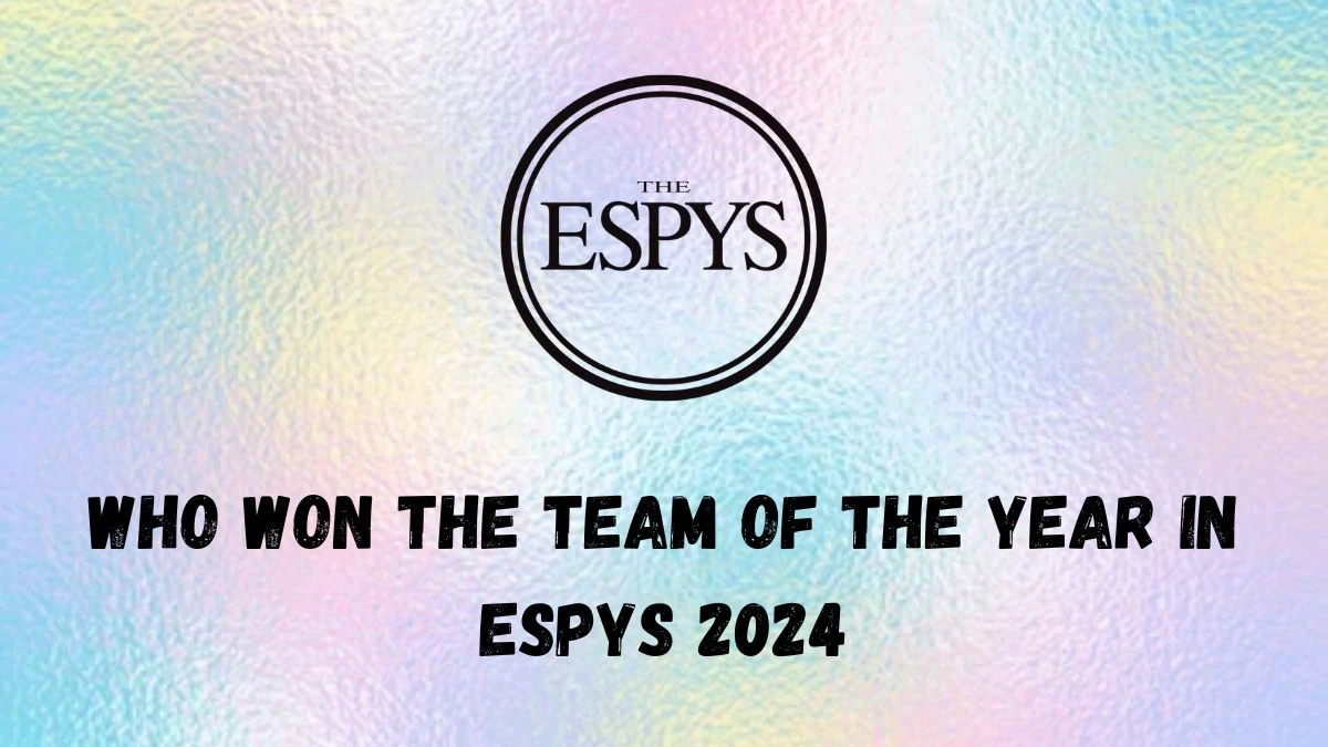 Who won the Team of the Year in ESPYS 2024? Know the Winners List Here