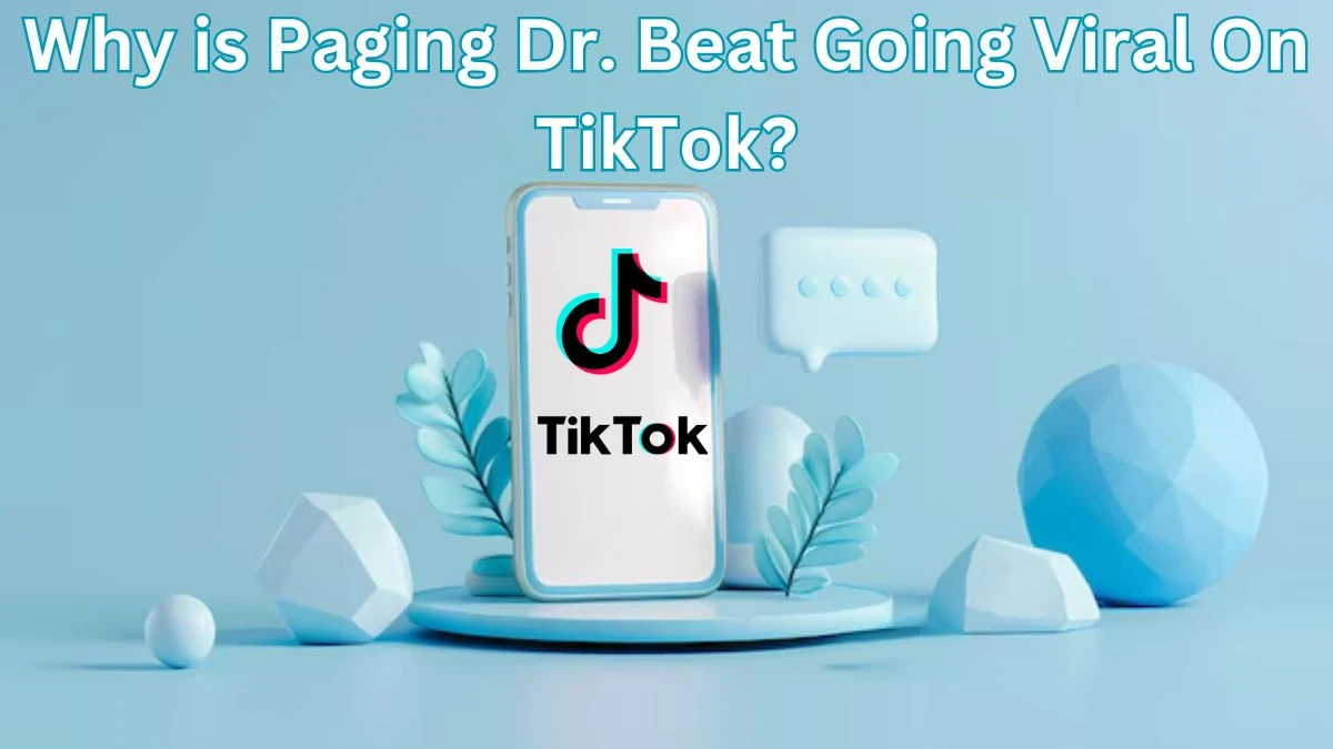 Why is Paging Dr. Beat Going Viral On TikTok? How to Get Paging Dr. Beat On TikTok?