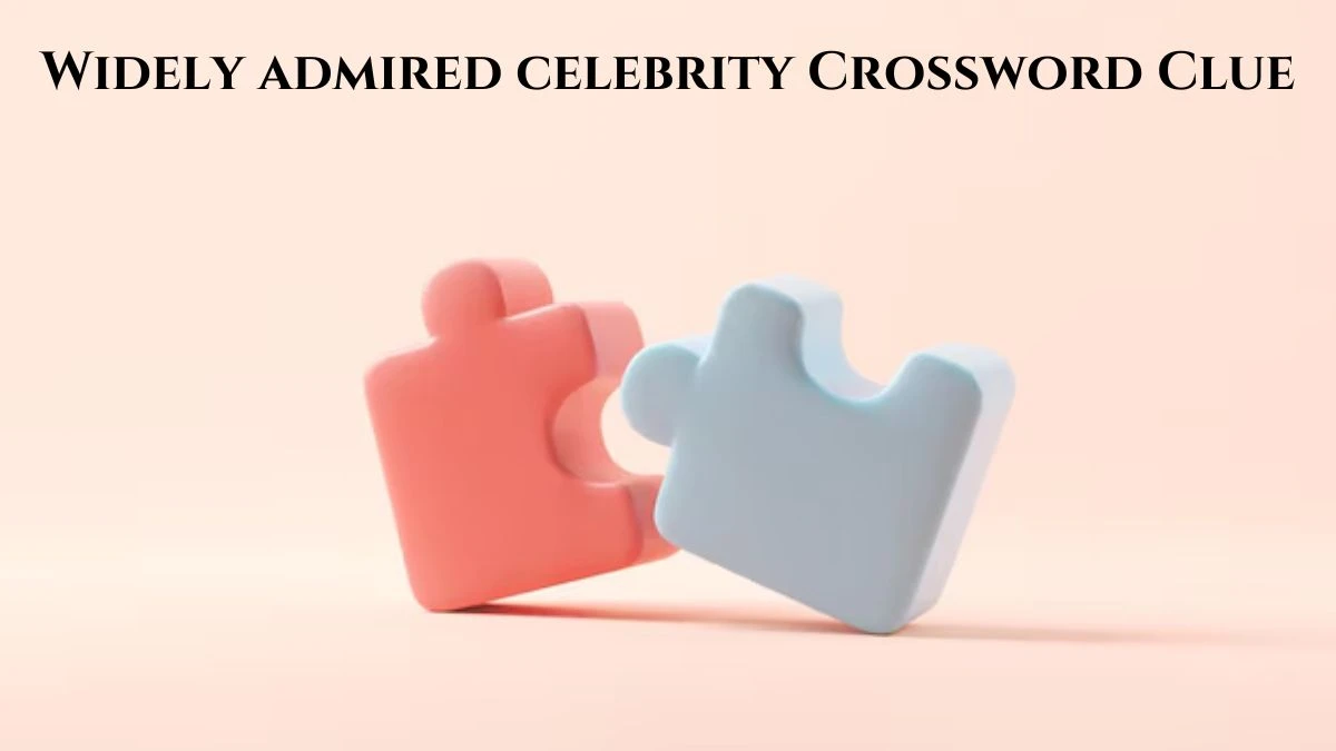 Widely admired celebrity Crossword Clue Universal Puzzle Answer from July 12, 2024