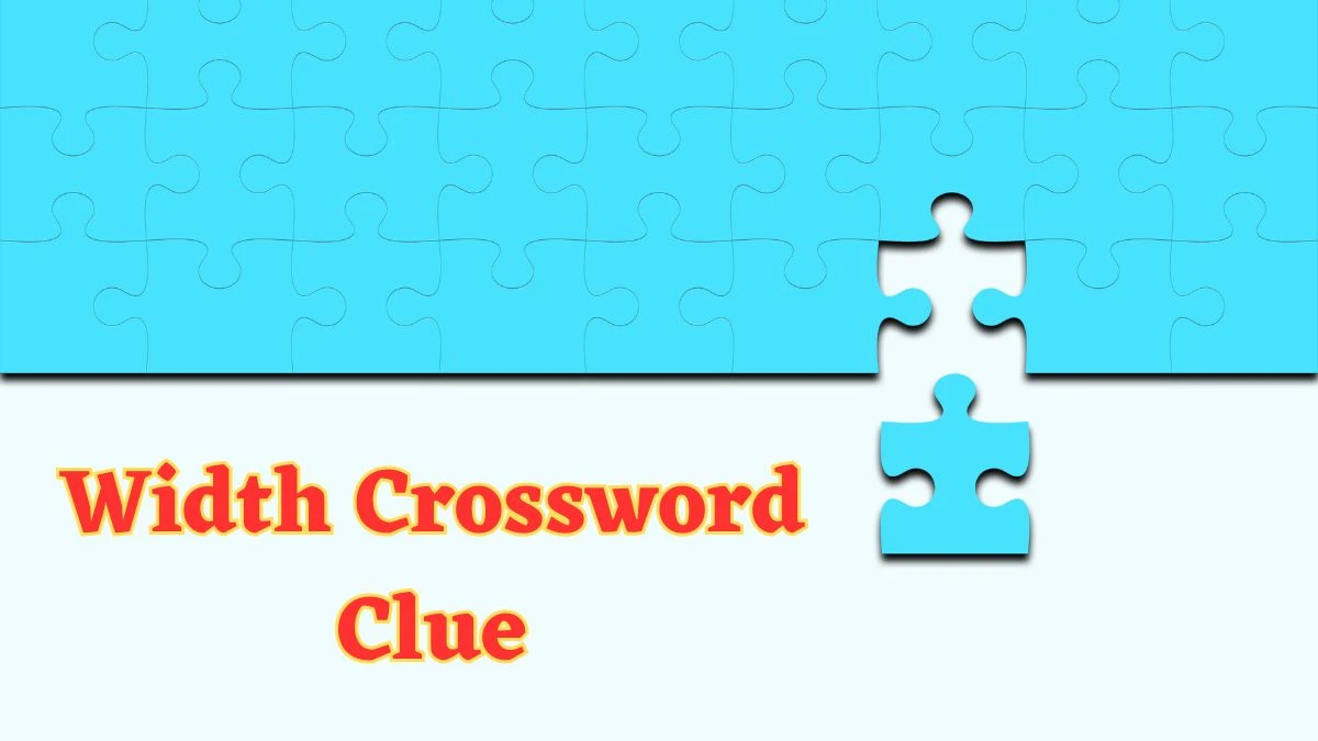 Width Irish Daily Mail Quick Crossword Clue Puzzle Answer from July 04, 2024