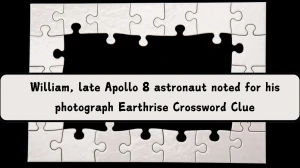 William, late Apollo 8 astronaut noted for his photograph Earthrise Crossword Clue Answers on July 19, 2024