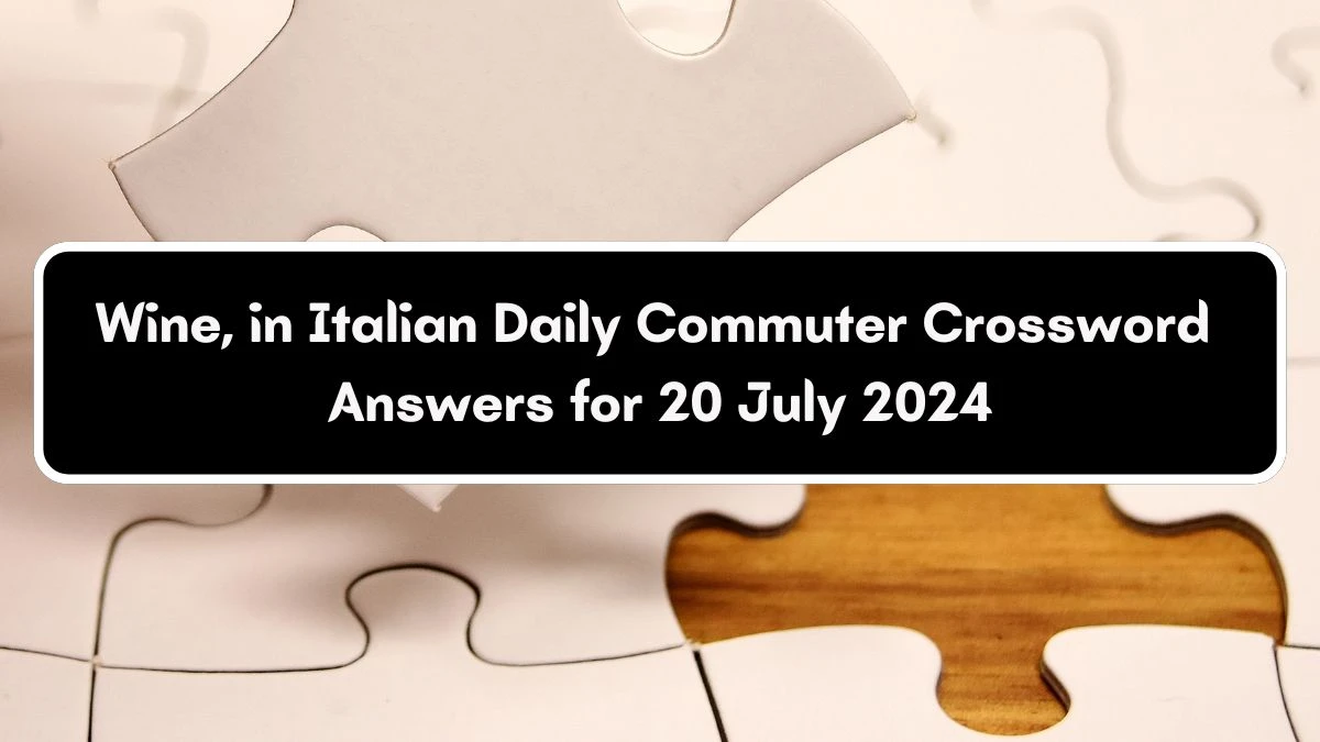 Wine, in Italian Daily Commuter Crossword Clue Puzzle Answer from July 20, 2024