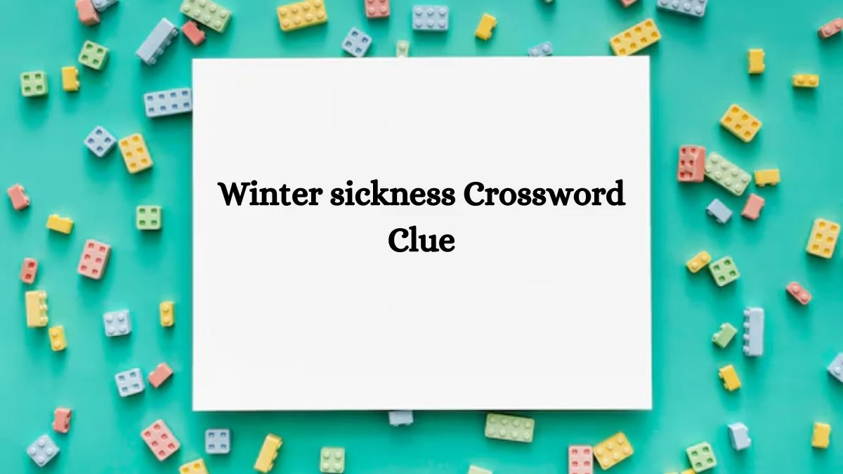 Winter sickness Universal Crossword Clue Puzzle Answer from July 27, 2024