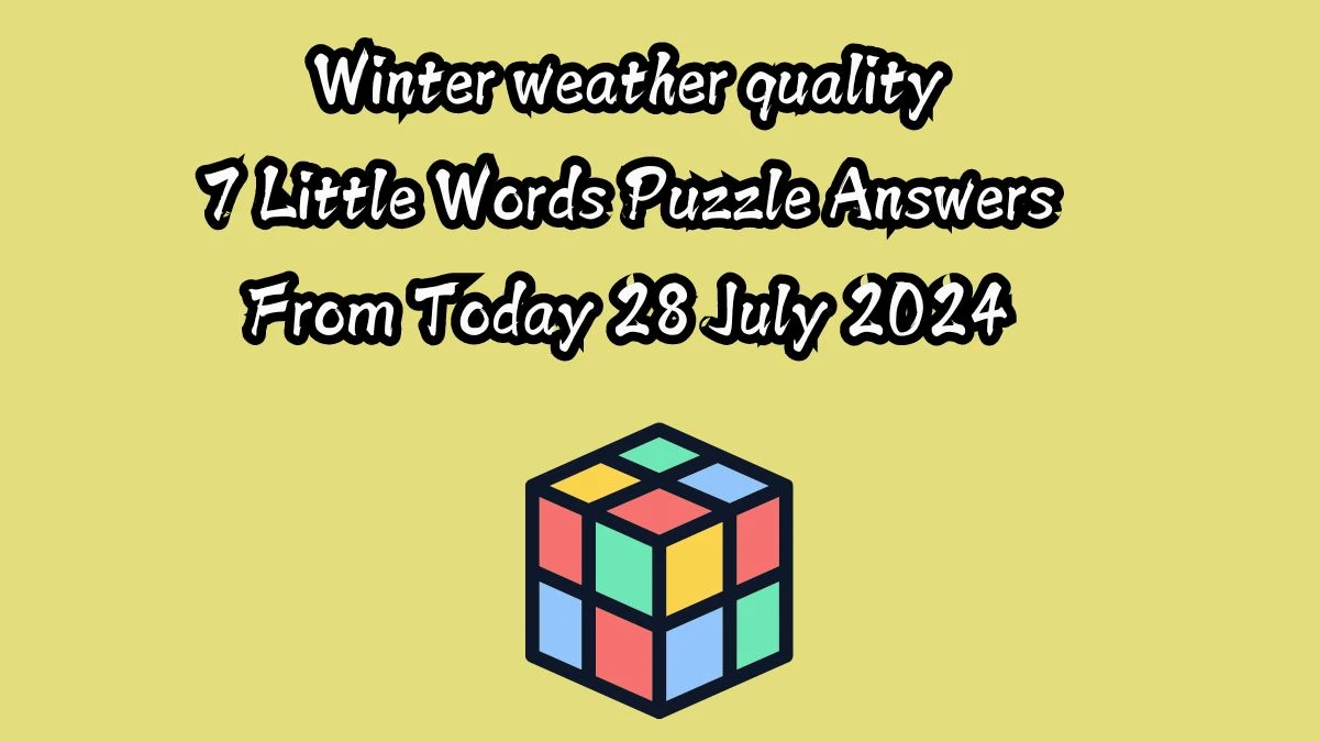 Winter weather quality 7 Little Words Puzzle Answer from July 28, 2024