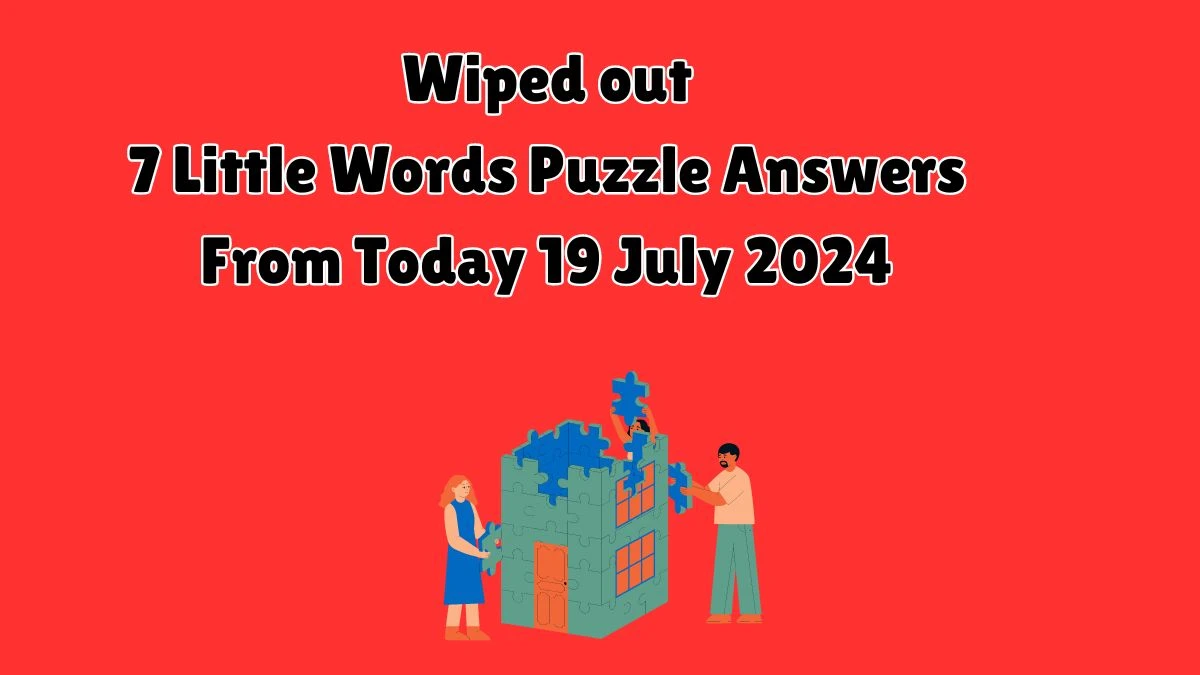 Wiped out 7 Little Words Puzzle Answer from July 19, 2024