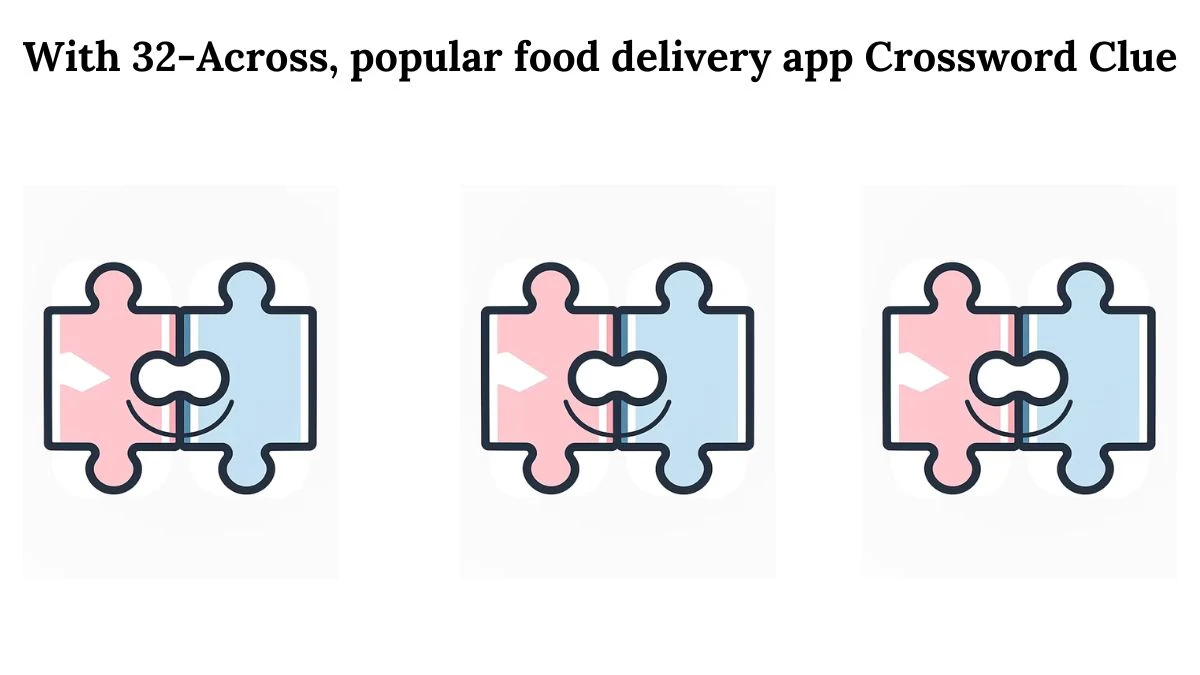 USA Today With 32-Across, popular food delivery app Crossword Clue Puzzle Answer from July 31, 2024