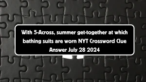 With 5-Across, summer get-together at which bathing suits are worn NYT Crossword Clue Puzzle Answer from July 28, 2024