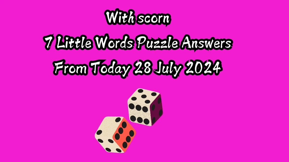 With scorn 7 Little Words Puzzle Answer from July 28, 2024