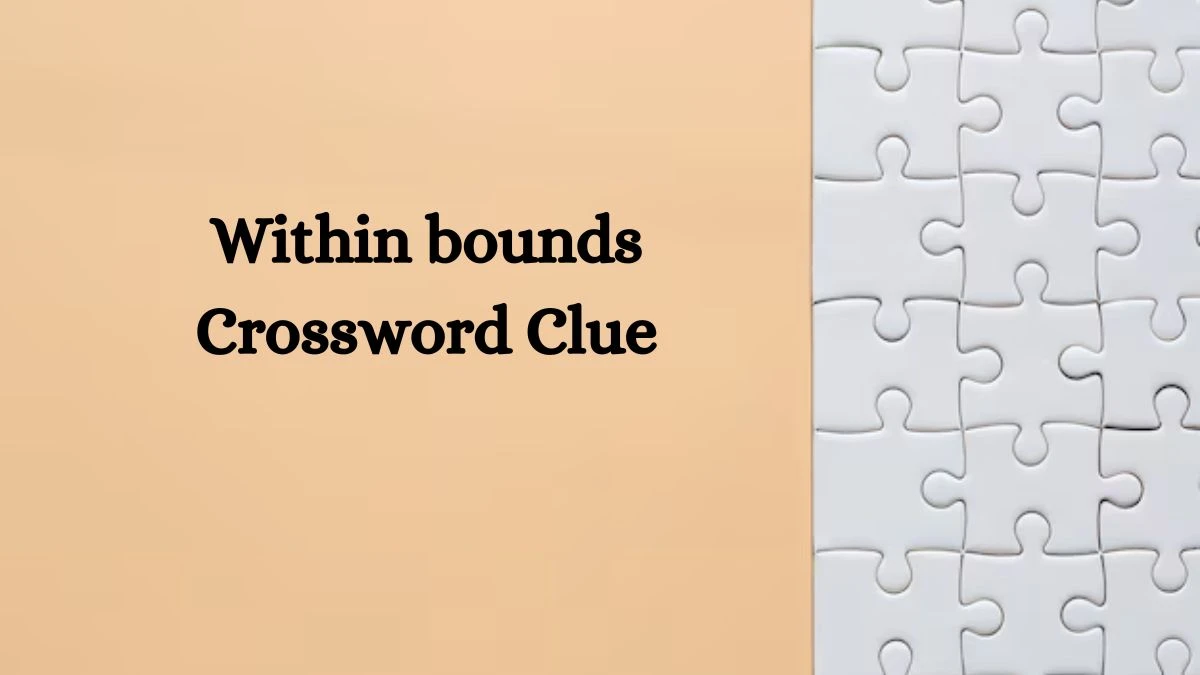 NYT Within bounds Crossword Clue Puzzle Answer from July 11, 2024