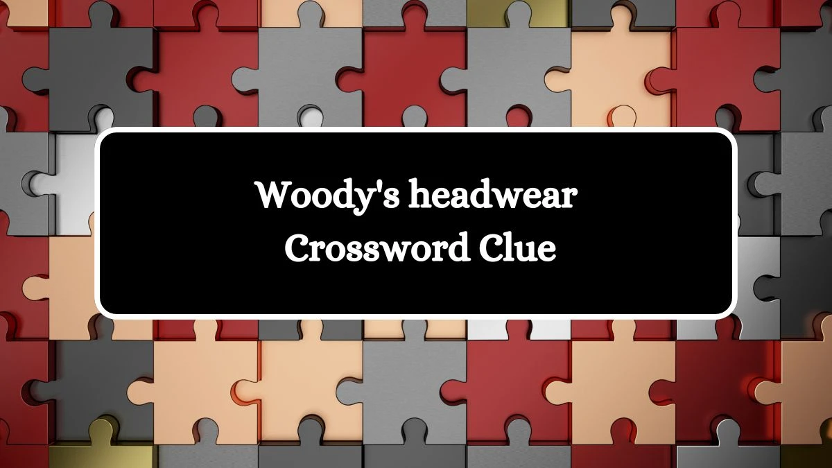 Woody's headwear Daily Themed Crossword Clue Puzzle Answer from July 27, 2024