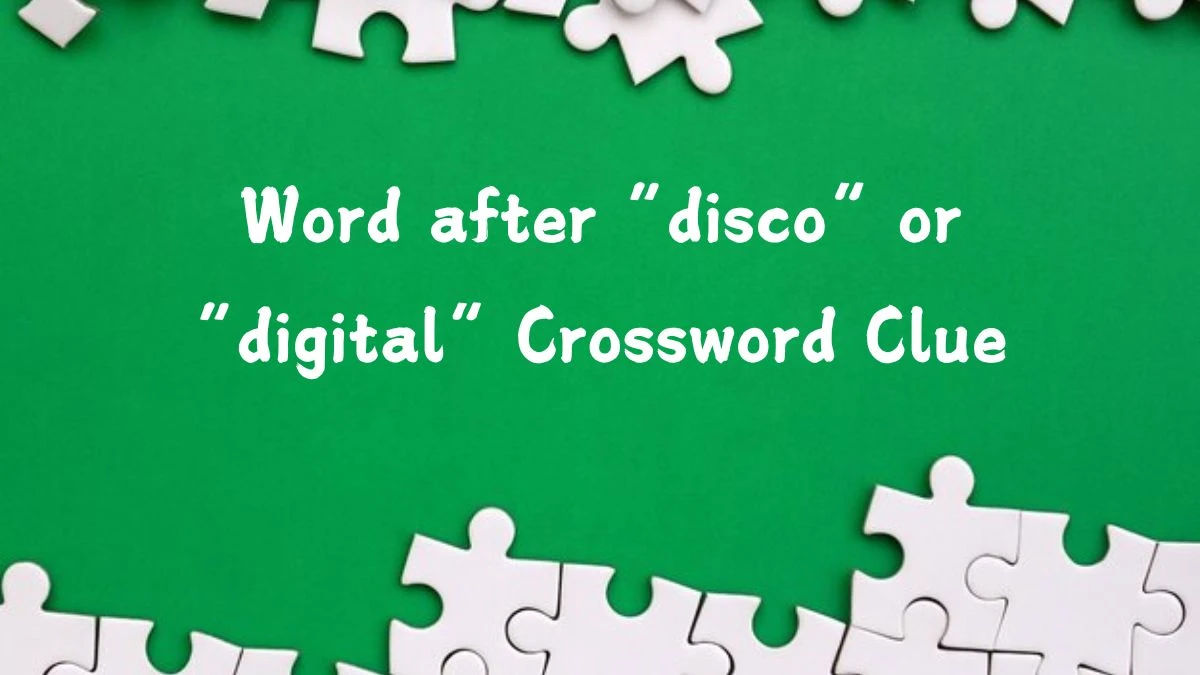 USA Today Word after “disco” or “digital” Crossword Clue Puzzle Answer from July 27, 2024