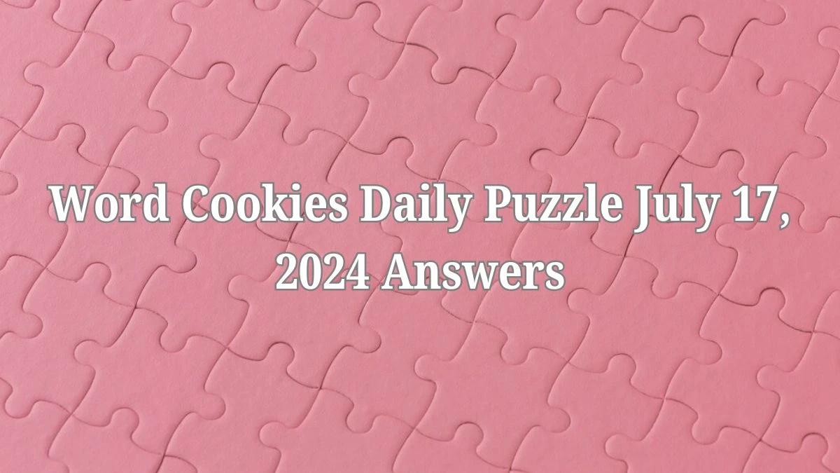 Word Cookies Daily Puzzle July 17, 2024 Answers