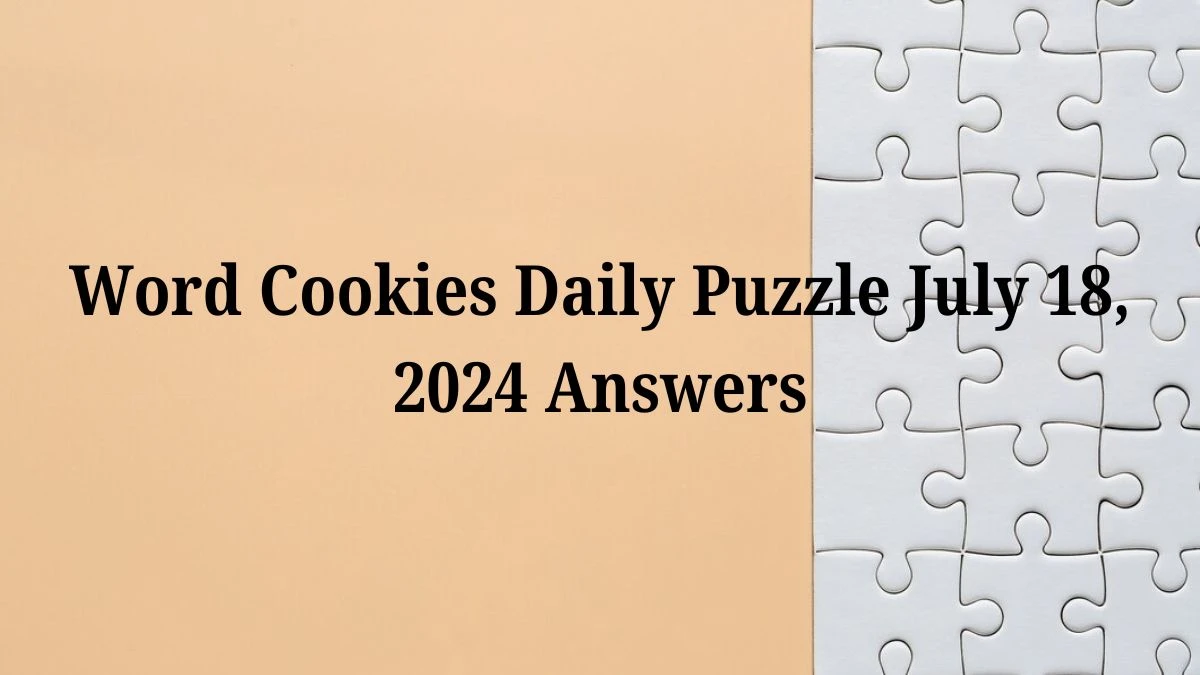 Word Cookies Daily Puzzle July 18, 2024 Answers