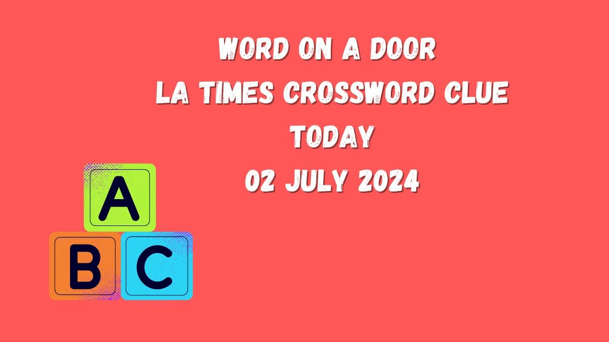 Word on a door LA Times Crossword Clue Puzzle Answer from July 02, 2024